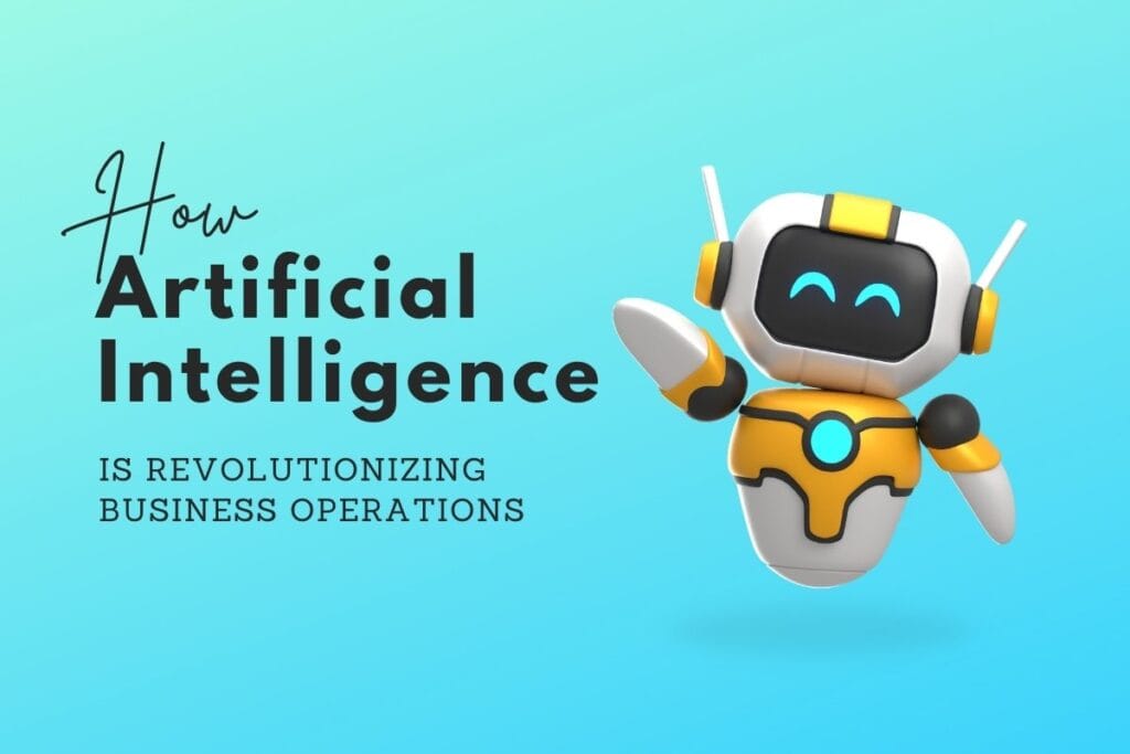 How AI is Revolutionizing Business Operations