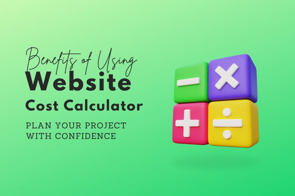 The Benefits of Using a Website Cost Calculator