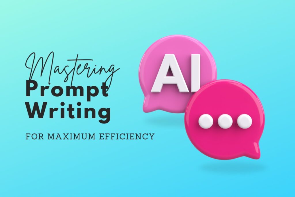 Mastering Prompt Writing for Maximum Efficiency - AI Prompt Writing